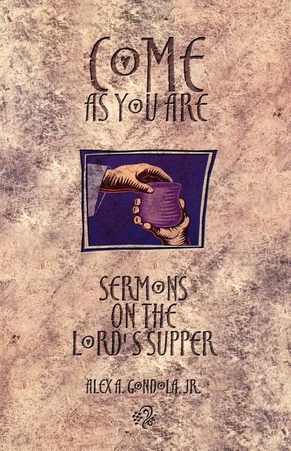 Come as You Are: Sermons On The Lord's Supper - Paperback