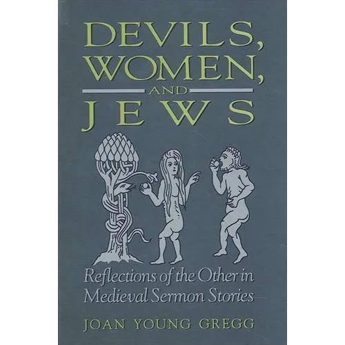 Devils, Women, and Jews: Reflections of the Other in Medieval Sermon Stories - Paperback