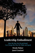 Leadership Embodiment: How the Way We Sit and Stand Can Change the Way We Think and Speak - Paperback