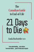 21 Days to Die: The Canadian Guide to End of Life - Paperback