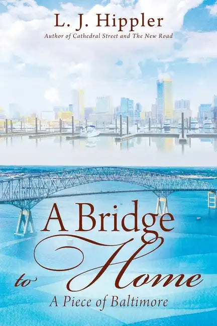 A Bridge to Home: A Piece of Baltimore - Paperback
