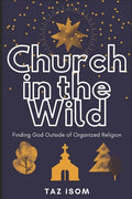 Church in the Wild: Finding God Outside of Organized Religion - Paperback