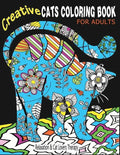 Creative Cats Coloring Book For Adults Relaxation & Cat Lovers Therapy: 35 Stress Relieving Cat Designs To Calm Your Mind & Give You Peace - Paperback