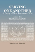 Serving One Another: A Study of New Testament Gifts: Volume Two: The Manifestation Gifts - Paperback