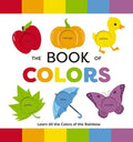 The Book of Colors: Learn All the Colors of the Rainbow - Board Book