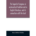 The legend of Longinus in ecclesiastical tradition and in English literature, and its connection with the Grail - Paperback