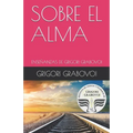 Enseñanza de Grigori Grabovoi: Sobre El Alma - Paperback
