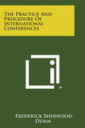The Practice And Procedure Of International Conferences - Paperback