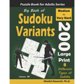 Big Book of Sudoku Variants: 200 Medium to Very Hard Large Print Puzzles: : 8 Different Types of Sudoku (Samurai Sudoku, Jigsaw Samurai Sudoku, Sam - Paperback