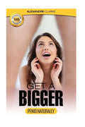 Male Enhancement: The porn industry's secret penis enlargement techniques. Natural, proven methods, exercises & tips on how to add sever - Paperback