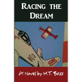 Racing the Dream: Fly Low...Fly Fast...and Turn Left... - Paperback