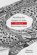 Reading the Gospel of John through Palestinian Eyes - Paperback