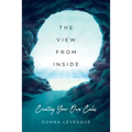 The View From Inside: Creating Your Own Calm - Paperback
