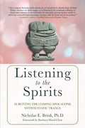 Listening to the Spirits: Surviving the Coming Apocalypse with Ecstatic Trance - Paperback