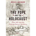 The Pope and the Holocaust: Pius XII and the Secret Vatican Archives - Paperback