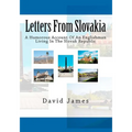 Letters From Slovakia: A Humorous Account Of An Englishman Living In The Slovak Republic - Paperback