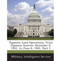 Japanese Land Operations, from Japanese Sources: December 8, 1941, to June 8, 1942, Part 1 - Paperback