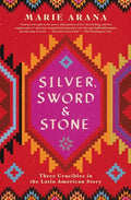 Silver, Sword, and Stone: Three Crucibles in the Latin American Story - Paperback