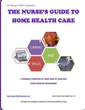The Nurse's Guide To Home Health Care: A handbook for nurses who are ready for positive change. - Paperback