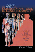 The Art of Understanding Your Building's Personality: Discover How Buildings Are People Too! - Paperback