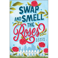 Swap and Smell the Roses: A Spicy Forced Proximity Enemies to Lovers Small Town Romance - Paperback
