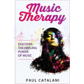 Music Therapy: Discover The Healing Power Of Music - Paperback