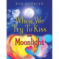 When We Try To Kiss the Moonlight - Paperback