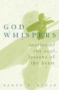 God Whispers: Stories of the Soul, Lessons of the Heart - Hardcover