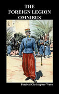 The Foreign Legion Omnibus: Beau Geste, Beau Sabreur, and Beau Ideal - Hardcover