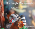 The Jungle Promenade: A poem for Childhood - Hardcover