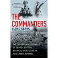 The Commanders: The Leadership Journeys of George Patton, Bernard Montgomery, and Erwin Rommel - Paperback