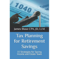 Tax Planning for Retirement Savings: 15 Strategies for Saving Income and Estate Taxes - Paperback