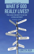 What If God Really Lives?: The Case for Why to Go on Living Anyway! - Paperback