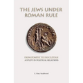 The Jews under Roman Rule: From Pompey to Diocletian: A Study in Political Relations - Paperback