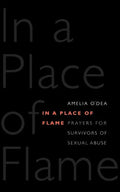 In a Place of Flame: Prayers for Survivors of Sexual Abuse. - Paperback