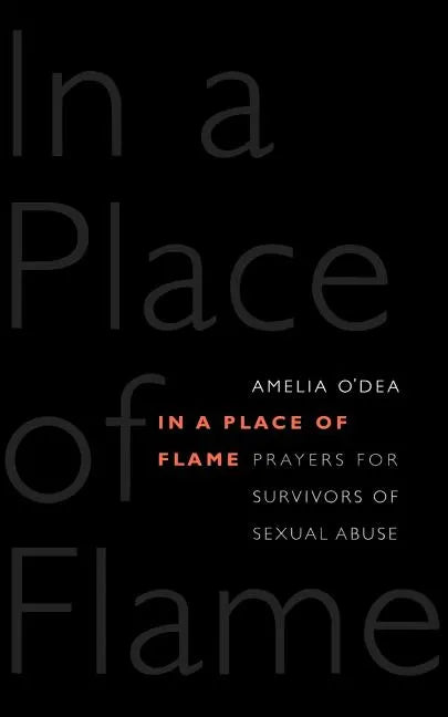 In a Place of Flame: Prayers for Survivors of Sexual Abuse. - Paperback
