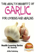 Health Benefits of Garlic For Cooking and Health - Paperback