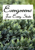 Evergreens For Every State: How to Select and Grow Them Successfully in Your Locality - Paperback