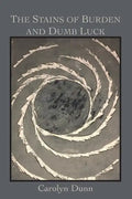The Stains of Burden and Dumb Luck - Paperback