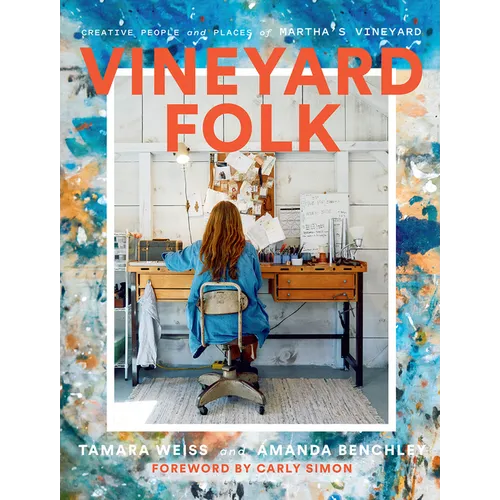 Vineyard Folk: Creative People and Places of Martha's Vineyard - Hardcover