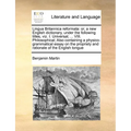 Lingua Britannica reformata: or, a new English dictionary, under the following titles, viz. I. Universal; ... VIII. Philosophical; Also containing - Paperback