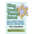 King David Versus Israel: How a Hebrew Tyrant Hated by the Israelites Became a Biblical Hero - Paperback