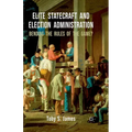 Elite Statecraft and Election Administration: Bending the Rules of the Game? - Paperback
