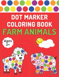 Dot Marker Coloring Book: Farm Animals Toddlers Activity Book For Paint Daubers - Paperback