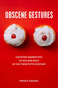 Obscene Gestures: Counter-Narratives of Sex and Race in the Twentieth Century - Paperback