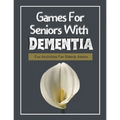 Games For Seniors With Dementia: Fun Activities For Elderly Adults - Paperback