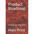Product Roadmap: Creation and Alignment - Paperback