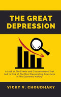 The Great Depression: A Look at The Events and Circumstances That Led to One of The Most Devastating Downturns in The Economic History - Hardcover