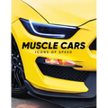 Muscle Cars: Icons of Speed - Hardcover