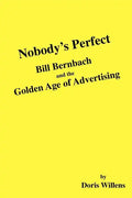 Nobody's Perfect: Bill Bernbach and the Golden Age of Advertising - Paperback